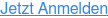 Jetzt Anmelden